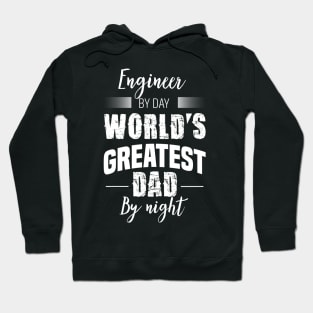 Engineer By Day World's Greatest Dad By Night Hoodie